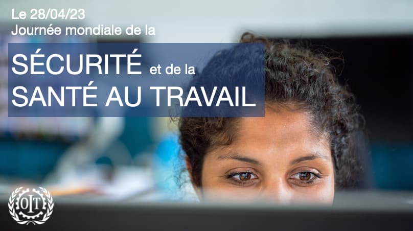 Journée mondiale de la sécurité et de la santé au travail