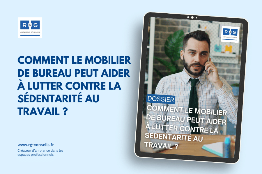 Comment le mobilier du bureau peut aider à lutter contre la sédentarité au bureau